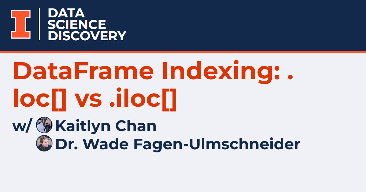 DataFrame Indexing: .loc[] Vs .iloc[] - Data Science Discovery